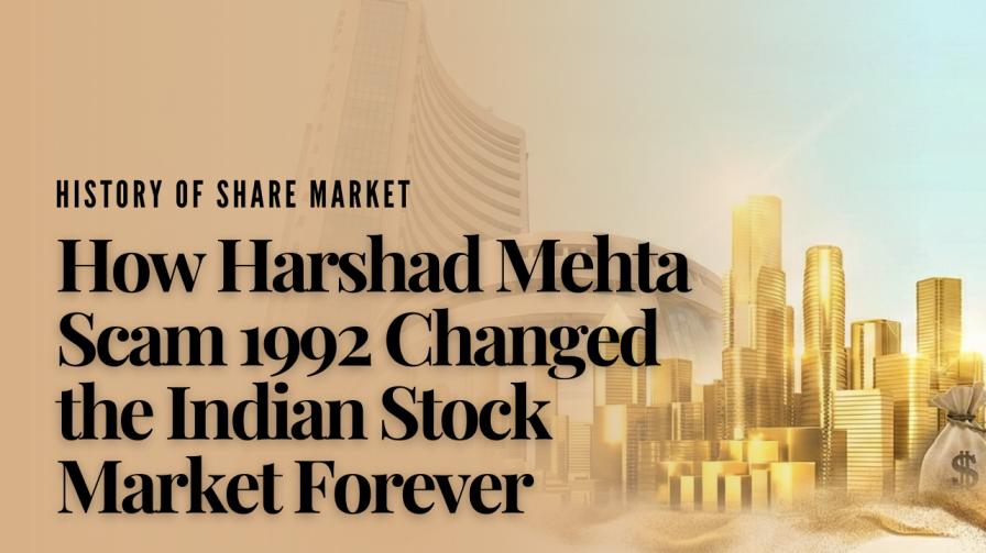 How Harshad Mehta Scam 1992 Changed the Indian Stock Market Forever