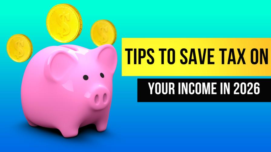 Tips to Save Tax on your Income in 2026